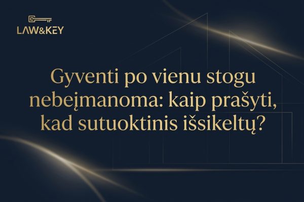 Kai gyventi po vienu stogu nebeįmanoma